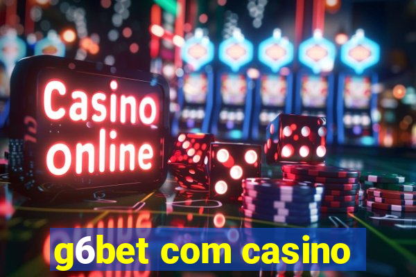 g6bet com casino